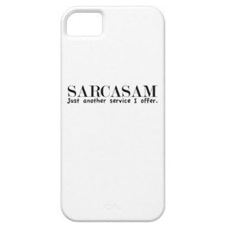 Sarcasm. Just another service I offer. iPhone 5/5S Covers