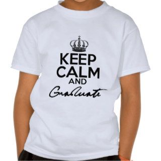 Keep Calm And Graduate Shirt