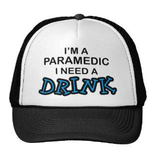 Need a Drink   Paramedic Hat