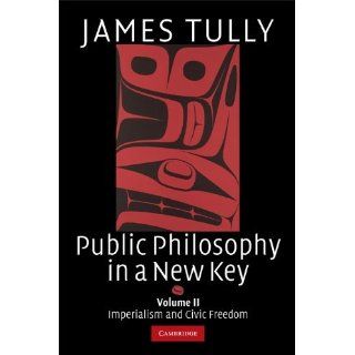 By James Tully   Public Philosophy in a New Key Imperialism and Civic Freedom James Tully 8580000637694 Books