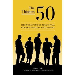 The Thinkers 50 The World's Most Influential Business Writers and Leaders Stuart Crainer 9780275991456 Books