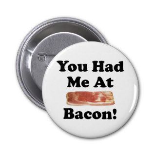 You Had Me At Bacon Shirt T shirt Pins