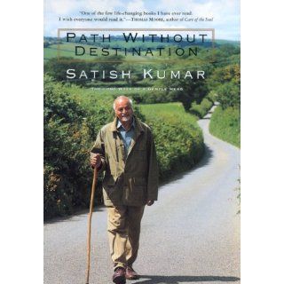 Path Without Destination An Autobiography Satish Kumar, Satish 9780688164027 Books
