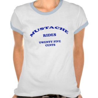 Mustache Rides Twenty Five Cents T shirts