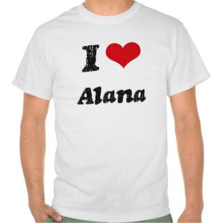 I Love Alana T shirt