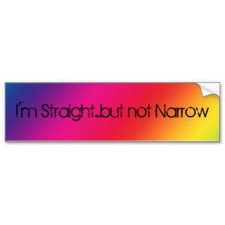 I'm Straight But Not Narrow Bumper Sticker
