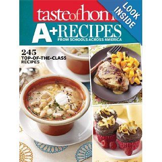 Taste of Home A+ Recipes from Schools Across America 245 Top of the Class Recipes Taste Of Home 9781617651786 Books