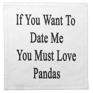 If You Want To Date Me You Must Love Pandas Cloth Napkins