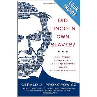 Did Lincoln Own Slaves? And Other Frequently Asked Questions about Abraham Lincoln (Vintage Civil War Library) Gerald J. Prokopowicz 9780307279293 Books
