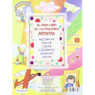 El Gran Libro De Los Pequenos Artistas/the Great Book of Little Artists (Soy Artista) (Spanish Edition) Carmen Trejo 9788497363808 Books
