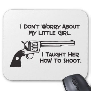 I Don’t Worry About My Daughter Mousepad