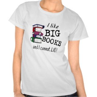 I like BIG BOOKS and I cannot LIE Tshirt