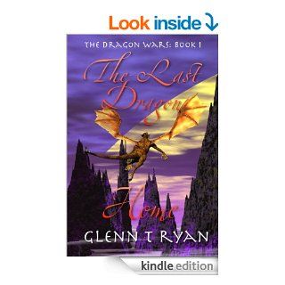 The Last Dragon Home (The Dragon Wars)   Kindle edition by Glenn T Ryan. Children Kindle eBooks @ .