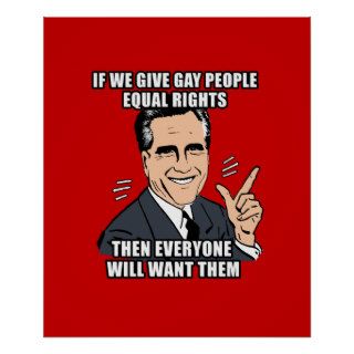 IF ROMNEY GIVES GAY PEOPLE EQUAL RIGHTS THEN POSTER