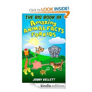 Animal Facts The Big Book of Amazing Animal Facts for Kids PLUS Photos Animal Books for Kids eBook Jenny Kellett Kindle Store