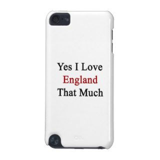 Yes I Love England That Much