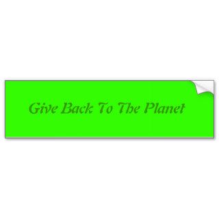 giving Back To The Planet bumper sticker