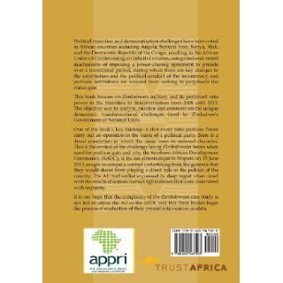 Zimbabwe's Military Examining Its Veto Power in the Transition to Democracy, 2008 2013 Martin R. Rupiya 9780620567503 Books