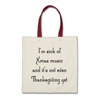 Sick of Xmas Music Anti Holiday Saying Tote Bag