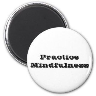 Practice Mindfulness Fridge Magnets