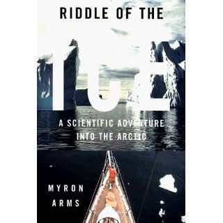 Riddle of the Ice Myron Arms 9780385490924 Books