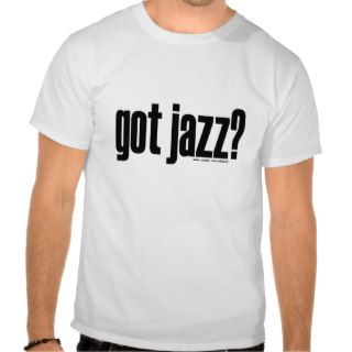 got jazz? T Shirt