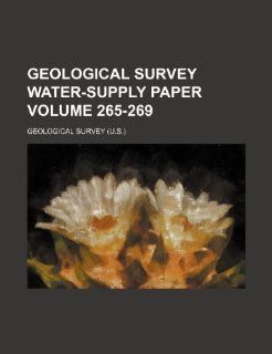 Geological Survey water supply paper Volume 265 269 (9781443232487) Geological Survey Books