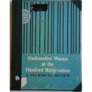 Radioactive Wastes at the Hanford Reservation A Technical View. 1978 Ex library Edition. 267 pages Robert A. Frosch Books