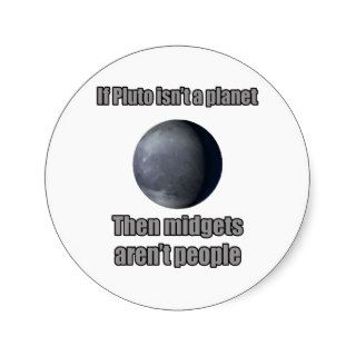 If pluto isn't a planet round sticker