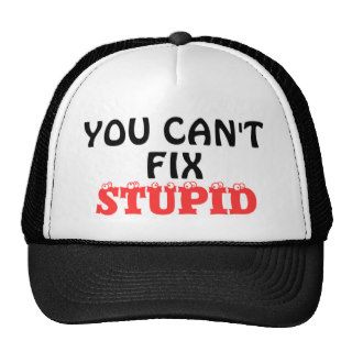 "YOU CAN'T  FIX  STUPID" MESH HATS