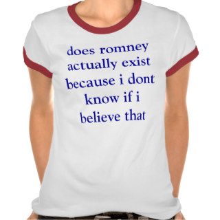 does romney actually exist because i dont know if shirts