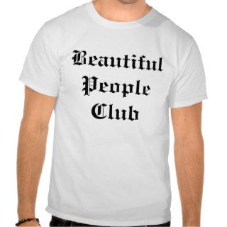 Beautiful People Club 2  Shirt