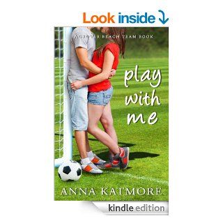 Play With Me (Grover Beach Team, 1) eBook Anna Katmore Kindle Store