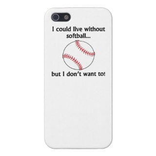 I Could Live Without Softball iPhone 5/5S Case