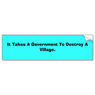 It Takes A Government Bumper Sticker