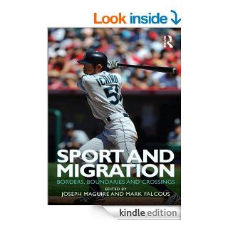 Sport and Migration Borders, Boundaries and Crossings eBook Joseph Maguire, Mark Falcous Kindle Store