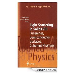Light Scattering in Solids VIII Fullerenes, Semiconductor Surfaces, Coherent Phonons (Topics in Applied Physics) eBook M. Cardona, G. Gntherodt, G.C. Cho, T. Dekorsy, N. Esser, H. Kurz, J. Menendez, J.B. Page, W. Richter Kindle Store
