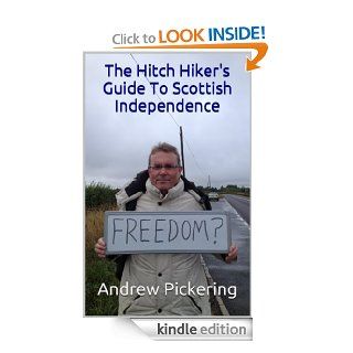 The Hitch Hiker's Guide To Scottish Independence eBook Andrew Pickering Kindle Store