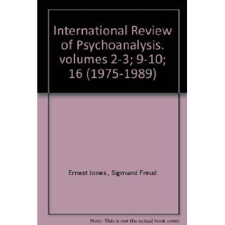 International Review of Psychoanalysis. volumes 2 3; 9 10; 16 (1975 1989) Books