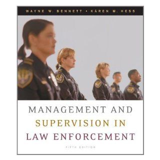 Management and Supervision in Law Enforcement Wayne W. Bennett, Kren M. Hess 9780495093411 Books
