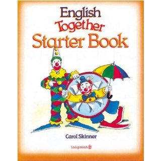 English Together Starter Book Carol Skinner 9780582078444 Books
