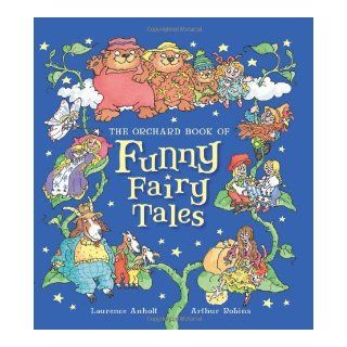 The Orchard Book of Funny Fairy Tales Laurence Anholt, Arthur Robins 9781408307649 Books