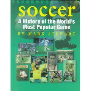 Soccer (Watts History of Sports) Mark Stewart 9780531114568 Books