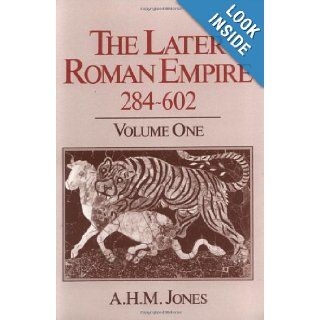The Later Roman Empire, 284 602 A Social, Economic, and Administrative Survey. 2 Vol. Set (Volume 1 and 2) A. H. M. Jones 9780801832857 Books