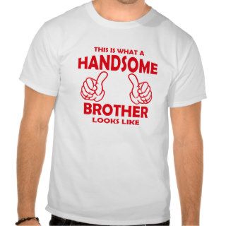 This is what a Handsome Brother Looks Like Shirt