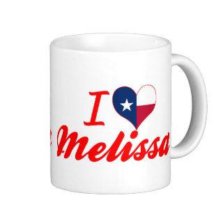 I Love Melissa, Texas Mugs
