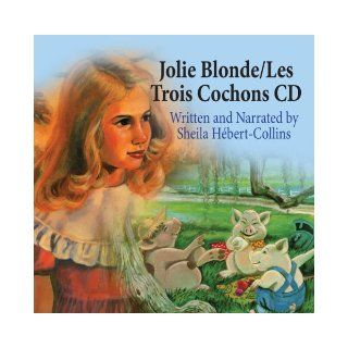 Jolie Blonde and the Three Hberts/Les Trois Cochons Sheila Hbert Collins 9781589809765 Books