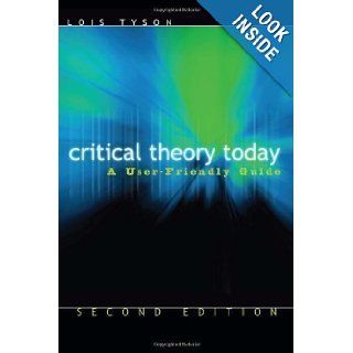 Critical Theory Today A User Friendly Guide 2nd (second) Edition by Lois Tyson published by Routledge (2006) Paperback Books