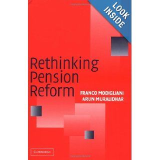 Rethinking Pension Reform Franco Modigliani, Arun Muralidhar 8580000191837 Books