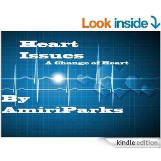 Heart Issues A Change Of Heart eBook Amiri Parks Kindle Store